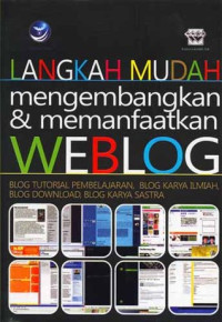 Langkah Mudah Mengembangkan & Memanfaatkan Weblog