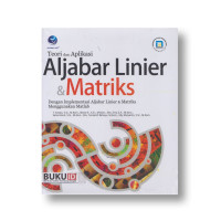 TEORI DAN APLIKASI ALJABAR LINIER DAN MATRIKS dengan implementasi aljabar linier dan matriks menggunakan MATLAB