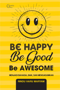 Image of BE HAPPY  Be Good Be AWESOME