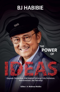 The power of ideas : gagasan, pencerahan, kiat inspiratif tentang cinta, keislaman, ke indonesiaan dan teknologi