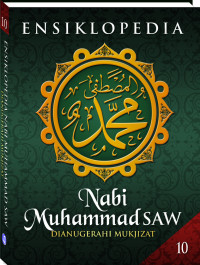 ENSIKLOPEDIA Nabi Muhammad SAW  DIANUGERAHI MUKJIZAT