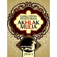 Ensiklopedia Pendidikan Akhlak Mulia Jilid 1