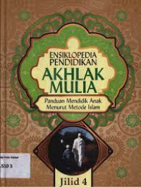 Ensiklopedia Pendidikan Akhlak Mulia Jilid 4