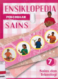 Ensiklopedia Percobaan Sains 7 Sains dan Teknologi