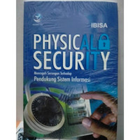 PHYSICAL SECURITY Mencegah Serangan Terhadap Pendukung Sistem Informasi