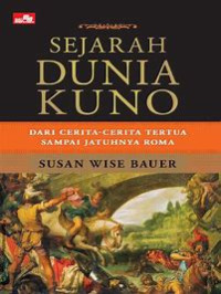 Sejarah Dunia Kuno : Dari Cerita Cerita Tertua Sampai Jatuhnya Roma