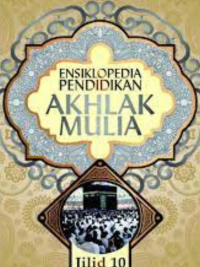 Ensiklopedia  Pendidikan Akhlak Mulia Jilid 10