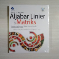 Teori dan Aplikasi & Matriks dengan Implementasi Aljabar Linier & Matriks Menggunakan Matlab