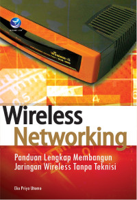 Image of Wireless Networking - Panduan Lengkap Membangun Jaringan Wireless Tanpa Teknisi