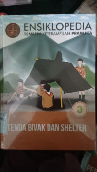 ENSIKLOPEDIA TEMATIK KETRAMPILAN PRAMUKA TENDA BIVAK DAN SHELTER 3