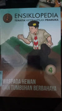 ENSIKLOPEDIA TEMATIK KETRAMPILAN PRAMUKA WASPADA HEWAN DAN TUMBUHAN BERBAHAYA 4