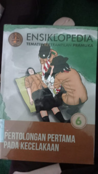 ENSIKLOPEDIA TEMATIK KETRAMPILAN PRAMUKA PERTOLONGAN PERTAMA PADA KECELAKAAN