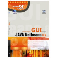 Tutorial 5 Hari Membangun GUI dengan JAVA Netbeans 6.5