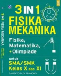 3 in 1 Fisika Mekanika : Fisika, Matematika, + Olimpiade / Samekto Budi Pramono