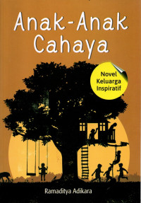 Anak Anak Cahaya :  Novel Keluarga Inspiratif