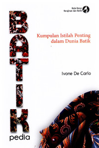 Batik pedia : Kumpulan Istilah Penting dalam Dunia Batik
