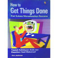 HOW TO GET THINGS DONE Kita Sukses Merealisasikan Rencana