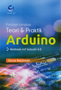 Panduan Lengkap Teori dan Praktik Arduino Berbasis IoT 4.0