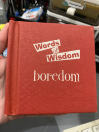 Words of Wisdom : boredom