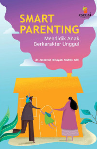 Smart Parenting Mendidik Anak Berkarakter Unggul